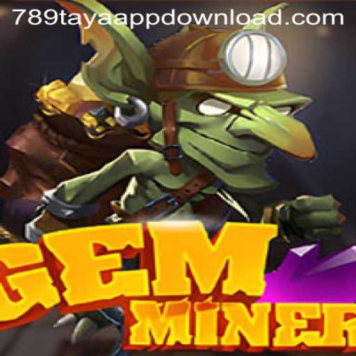 GemMiner: Discover the Thrilling World of Mining Adventure with 789TAYA.COM